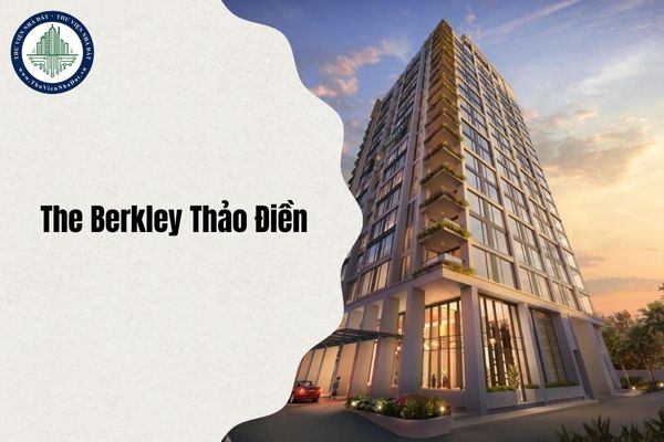 The Berkley Thảo Điền thuộc phường nào sau sáp nhập từ 1 7 2025?