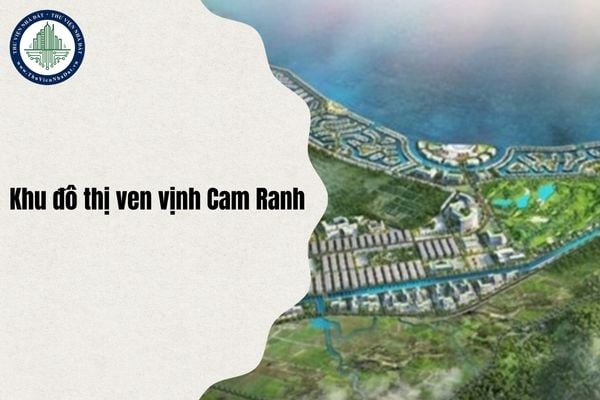 Thông tin pháp lý Dự án Khu đô thị ven vịnh Cam Ranh tỉnh Khánh Hòa cập nhật mới nhất 2025