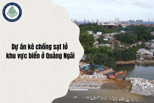 Tiến độ thi công dự án kè chống sạt lở khu vực biển ở Quảng Ngãi cập nhật ngày 1/10/2025