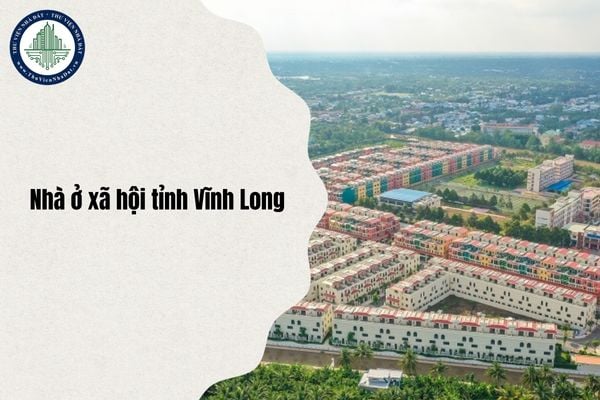 Tình hình xây dựng Nhà ở xã hội tỉnh Vĩnh Long cập nhật tháng 10/2025