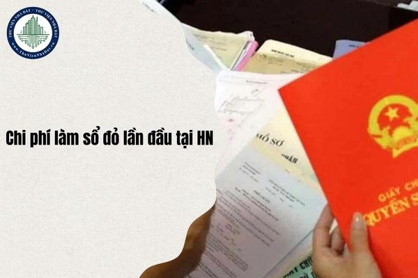Tổng hợp chi tiết chi phí làm sổ đỏ lần đầu, cấp GCNQSDĐ năm 2025 tại Hà Nội?
