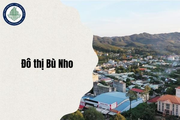 Tổng quan Chương trình dự án đầu tư phát triển đô thị Bù Nho chi tiết nhất 2025