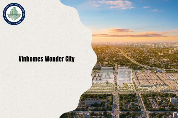 Tổng quan Dự án Vinhomes Wonder City Đan Phượng đang được mở bán