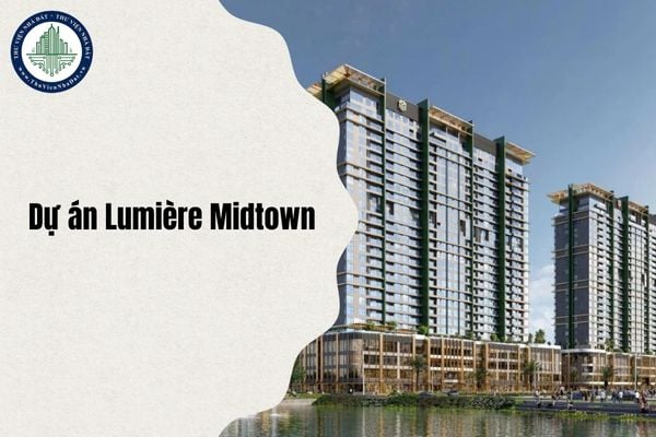 Tổng quan về Dự án Lumière Midtown cập nhật từ chủ đầu tư