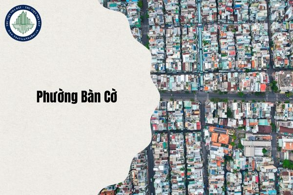 Phường Bàn Cờ mới sáp nhập từ phường nào? Mua bán nhà Phường Bàn Cờ pháp lý rõ ràng?