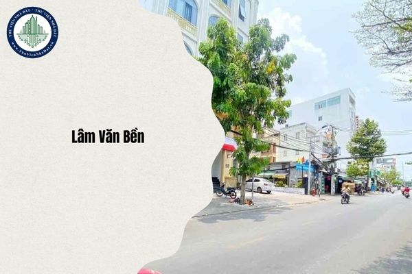 Tuyến đường Lâm Văn Bền Quận 7 cũ thuộc phường nào sau sáp nhập năm 2025?