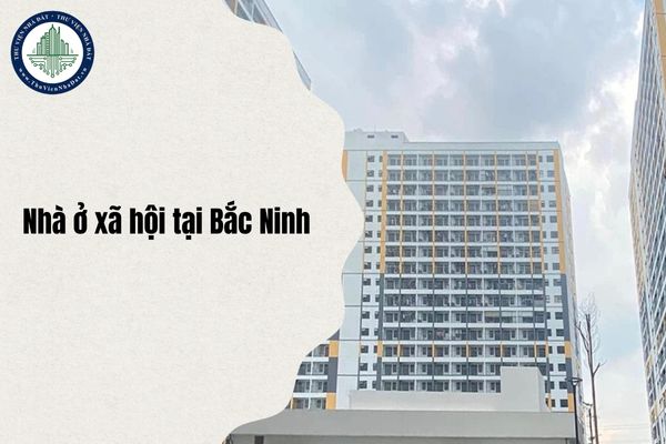 Bắc Ninh: Thời hạn hỗ trợ mua nhà ở xã hội khi nhà ở xa nơi làm việc là khi nào?
