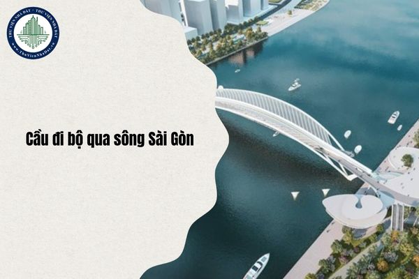 Cập nhật: Cầu đi bộ qua sông Sài Gòn khi nào xong theo dự kiến?