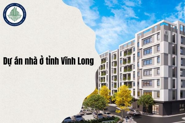 Danh sách 13 Dự án nhà ở tỉnh Vĩnh Long mời gọi đầu tư xây dựng chi tiết nhất 2025