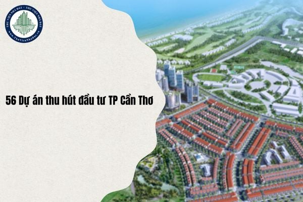 Danh sách 56 Dự án thu hút đầu tư TP Cần Thơ năm 2025 định hướng năm 2030 bao gồm những gì?