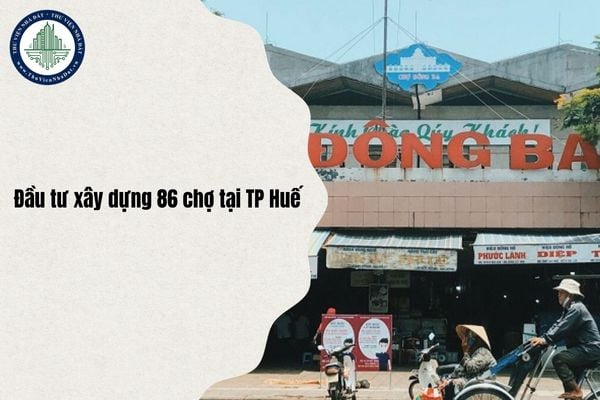 Đầu tư xây dựng 86 chợ trên địa bàn Thành phố Huế giai đoạn 2026-2030 ra sao?