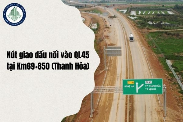 Đầu tư xây dựng nút giao đấu nối vào QL45 tại Km69+850 (Thanh Hóa) đã được chấp thuận