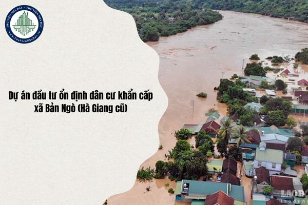 Địa chỉ Dự án đầu tư ổn định dân cư khẩn cấp xã Bản Ngò ở đâu sau sáp nhập từ 1/7/2025?