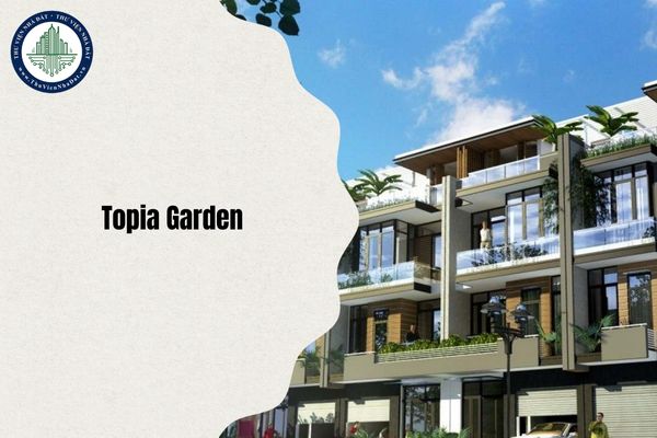 Địa chỉ Dự án Topia Garden ở đâu TPHCM sau sáp nhập từ ngày 1/7/2025?