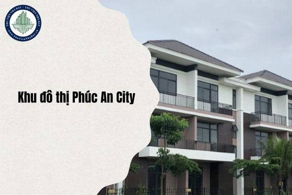 Địa chỉ Khu đô thị Phúc An City ở đâu sau sáp nhập từ 1/7/2025?