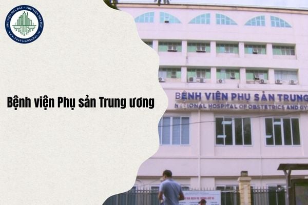 Địa chỉ mới Bệnh viện Phụ sản Trung ương sau sáp nhập thuộc phường nào Hà Nội từ 1/7/2025?