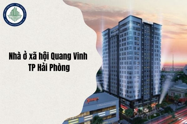Địa chỉ Nhà ở xã hội Quang Vinh (Hải Phòng) ở đâu sau sáp nhập từ 1/7/2025?