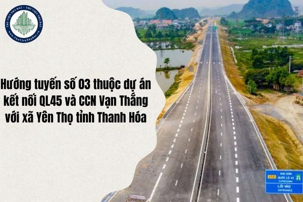 Giải quyết vướng mắc Hướng tuyến số 03 thuộc dự án kết nối QL45 và CCN Vạn Thắng với xã Yên Thọ (Thanh Hóa)