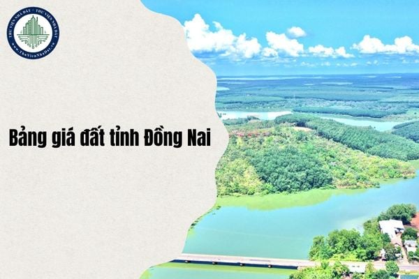 Hạn chót hoàn thiện bảng giá đất tỉnh Đồng Nai 2026 trình HĐND là khi nào?
