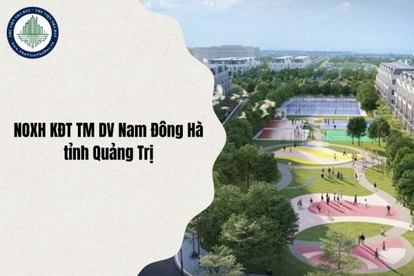 Kế hoạch mở bán Nhà ở xã hội Khu đô thị Thương mại dịch vụ Nam Đông Hà (Quảng Trị) mới nhất 2025