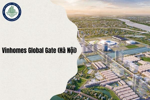 Mặt bằng Dự án Vinhomes Global Gate (Hà Nội) chi tiết nhất 2025