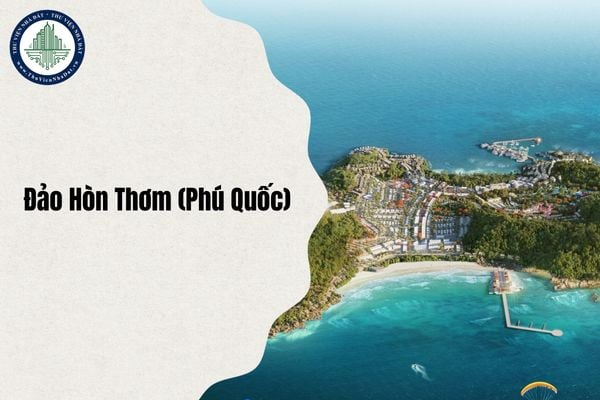 Nội dung quy hoạch 7 phân khu xây dựng đảo Hòn Thơm (Phú Quốc) chi tiết nhất 2025