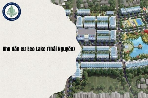 Pháp lý dự án Khu dân cư Eco Lake (Thái Nguyên) cập nhật mới nhất 2025