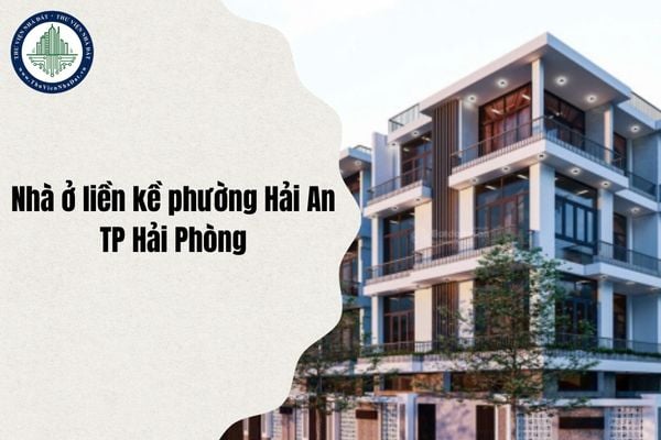 Pháp lý Nhà ở liền kề phường Hải An (TP Hải Phòng) cập nhật mới nhất 2025