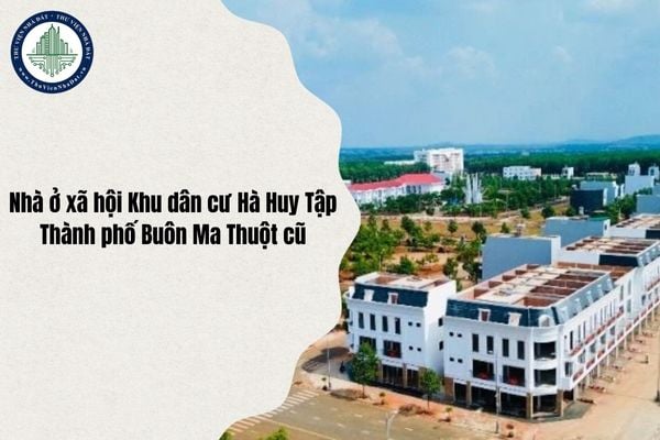 Pháp lý Nhà ở xã hội Khu dân cư Hà Huy Tập (Buôn Ma Thuột) chi tiết nhất 2025