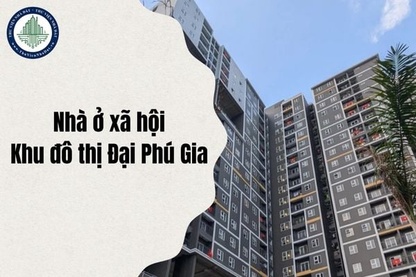 Thời gian mở bán Nhà ở xã hội thuộc Khu đô thị Đại Phú Gia tỉnh Gia Lai trong năm 2025 là khi nào?