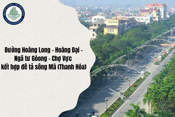Thời hạn hoàn thành thi công tuyến đường Hoàng Long - Hoàng Đại - Ngã tư Gòong - Chợ Vực kết hợp đê tả sông Mã (Thanh Hóa) là khi nào?