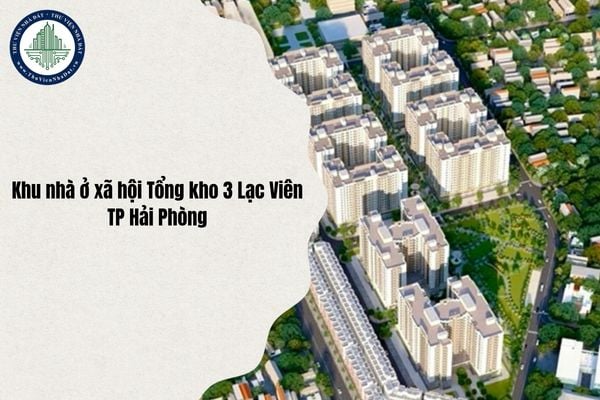 Thông tin pháp lý Khu nhà ở xã hội Tổng kho 3 Lạc Viên (Hải Phòng) chi tiết nhất 2025