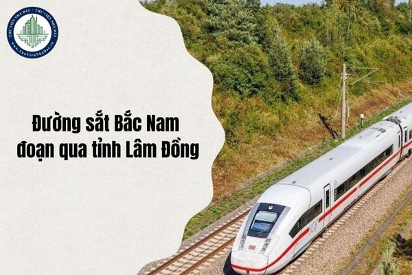 Tiến độ tái định cư phục vụ Đường sắt Bắc Nam đoạn qua tỉnh Lâm Đồng cập nhật ngày 23/10/2025