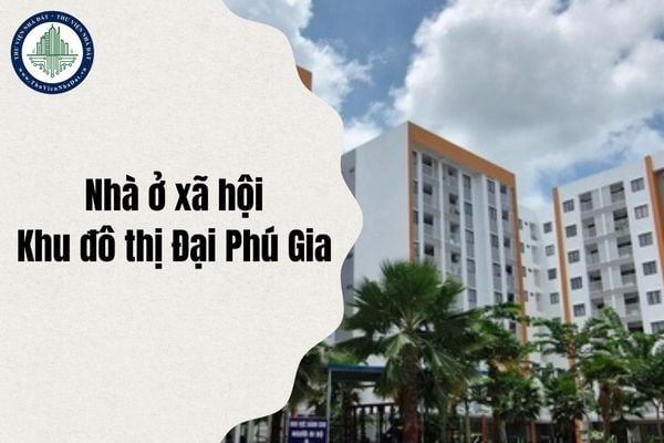 Tổng quan Dự án Nhà ở xã hội thuộc Khu đô thị Đại Phú Gia tỉnh Gia Lai chi tiết nhất 2025