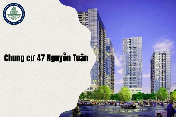 Từ 1 7 2025, Chung cư 47 Nguyễn Tuân thuộc phường nào sau sáp nhập?