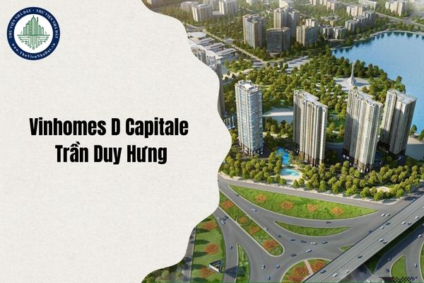 Dự án Vinhomes D Capitale Trần Duy Hưng thuộc phường nào sau sáp nhập, từ 1 7 2025?