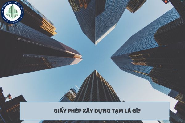 Giấy phép xây dựng tạm là gì? Điều kiện để nhà cấp 4 được cấp giấy phép xây dựng tạm là gì?