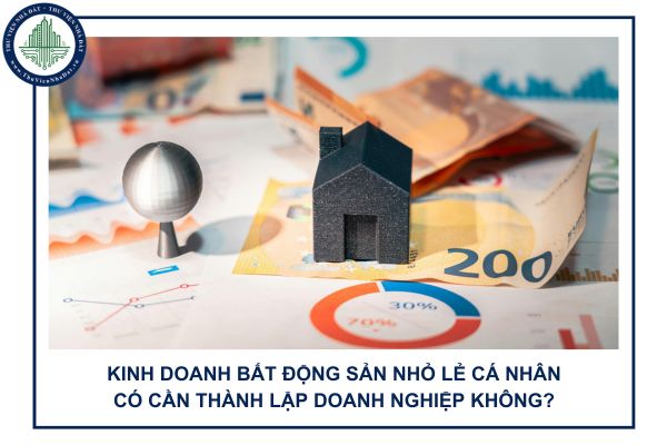 Kinh doanh bất động sản nhỏ lẻ cá nhân có cần thành lập doanh nghiệp không?