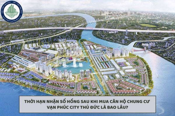 Sau khi mua căn hộ chung cư Vạn Phúc City Thủ Đức, bao lâu thì có Sổ hồng?