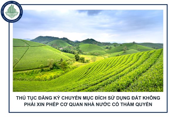 Thủ tục đăng ký chuyển mục đích sử dụng đất không phải xin phép cơ quan nhà nước có thẩm quyền