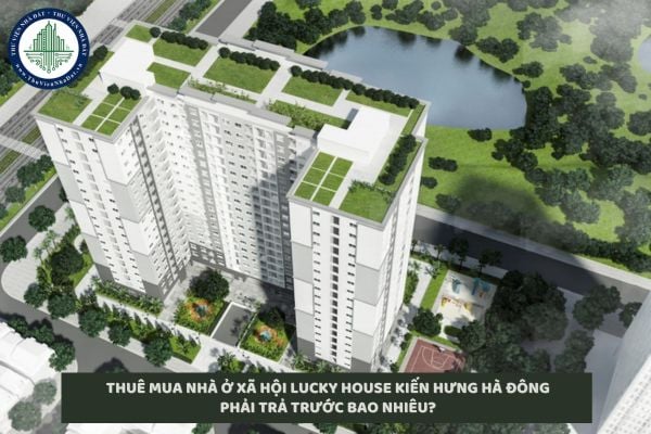 Thuê mua nhà ở xã hội Lucky House Kiến Hưng Hà Đông phải trả trước bao nhiêu?