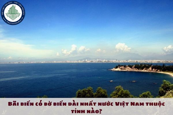 Bãi biển có bờ biển dài nhất nước Việt Nam thuộc tỉnh nào?