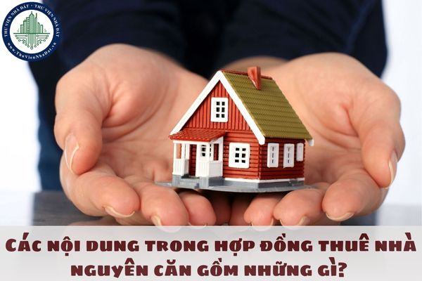 Các nội dung trong hợp đồng thuê nhà nguyên căn gồm những gì? 