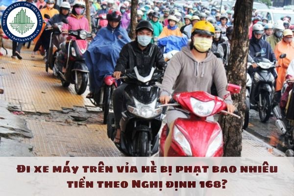 Đi xe máy trên vỉa hè bị phạt bao nhiêu tiền theo Nghị định 168?