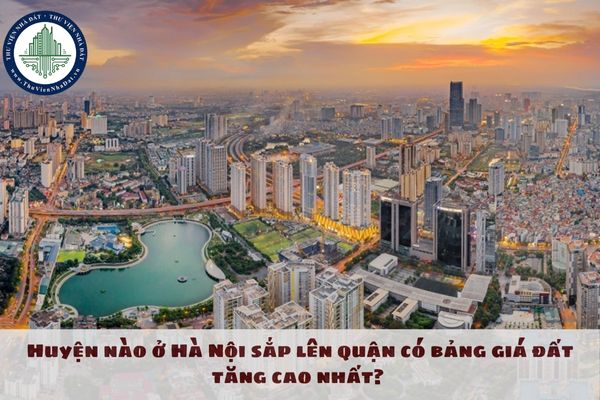 Huyện nào ở Hà Nội sắp lên quận có bảng giá đất tăng cao nhất? Cập nhật giá đất huyện Thanh Trì Hà Nội 2025