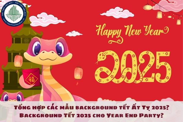 Tổng hợp các mẫu background tết Ất Tỵ 2025? Background Tết 2025 cho Year End Party?