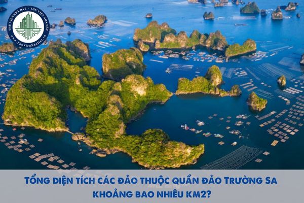 Tổng diện tích các đảo thuộc quần đảo Trường Sa khoảng bao nhiêu km2?