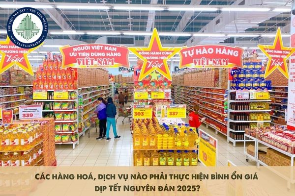 Các hàng hoá, dịch vụ nào phải thực hiện bình ổn giá dịp Tết Nguyên đán 2025?