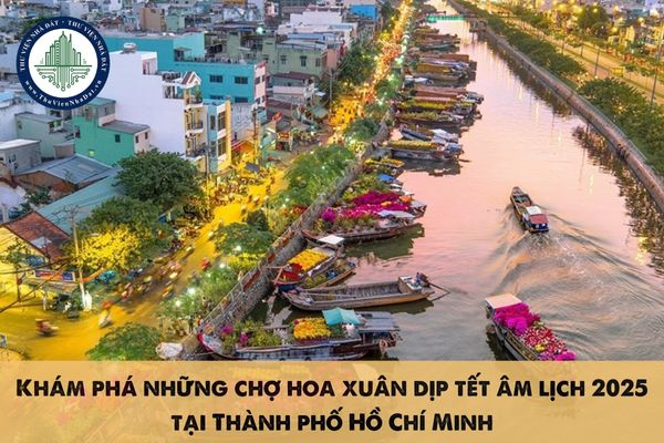 Khám phá những chợ hoa xuân dịp tết âm lịch 2025 tại Thành phố Hồ Chí Minh