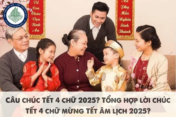 Câu chúc Tết 4 chữ 2025? Tổng hợp lời chúc Tết 4 chữ mừng Tết âm lịch 2025?